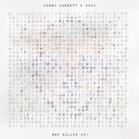 Kenny Garrett & Svoy- Who Killed AI -RSD24