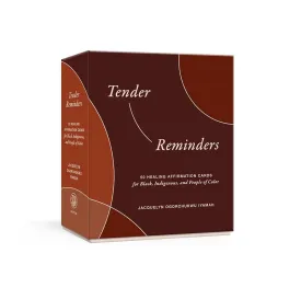 Tender Reminders: 50 Healing Affirmation Cards for Black, Indigenous, and People of Color